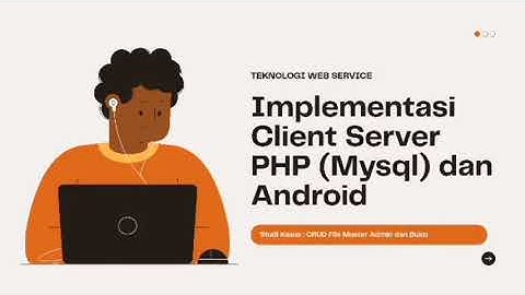 FINAL PROJECT - Teknologi Web Service - Implementasi Client Server PHP dan Android •UBSI•