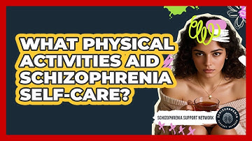 What Physical Activities Aid Schizophrenia Self-Care?