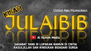 THE STORY OF JULAIBIB - Sahabat nabi yang tak baik rupa namun di rindukan para bidadari surga