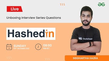 Unboxing Interview Series Question | Hashedin | Siddharth Hazra | GeeksforGeeks Practice