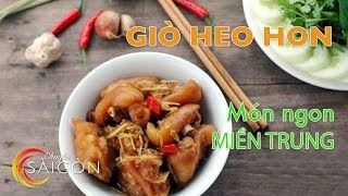 [Chuyện SÀI GÒN] Cách nấu món Giò heo hon