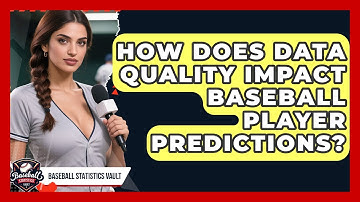 How Does Data Quality Impact Baseball Player Predictions? - Baseball Statistics Vault