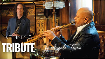 KENNY G TRIBUTE - By Angelo Torres #saxcover