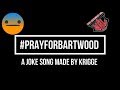 Prayforbartwood  a joke song i wal 506 i bortolato vs devon