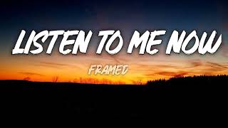 Framed - Listen To Me Now (Lyrics/Letra)