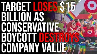 Target LOSES $15 BILLION As Conservative Boycott DESTROYS Company Value, Get Woke Go Broke