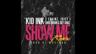 Kid Ink - Show Me Feat. Juicy J, 2 Chainz, Trey Songz & Chris Brown Remix HD
