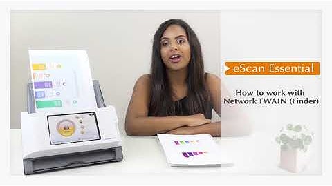 eScan Essential Tutorial-How to work with Network TWAIN (Finder)