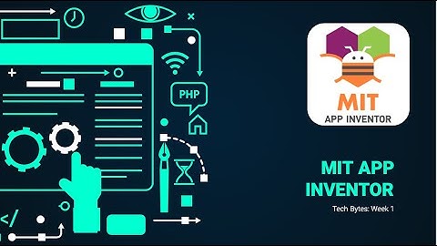 Tech Bytes: MIT App Inventor - Week 1
