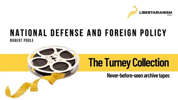 National Defense and Foreign Policy (Robert Poole)...