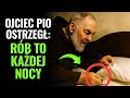 Ojciec Pio ostrzegł: włóż te 2 przedmioty pod poduszkę i zobacz cuda w swoim życiu