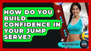How Do You Build Confidence In Your Jump Serve? - The Volleyball Hub