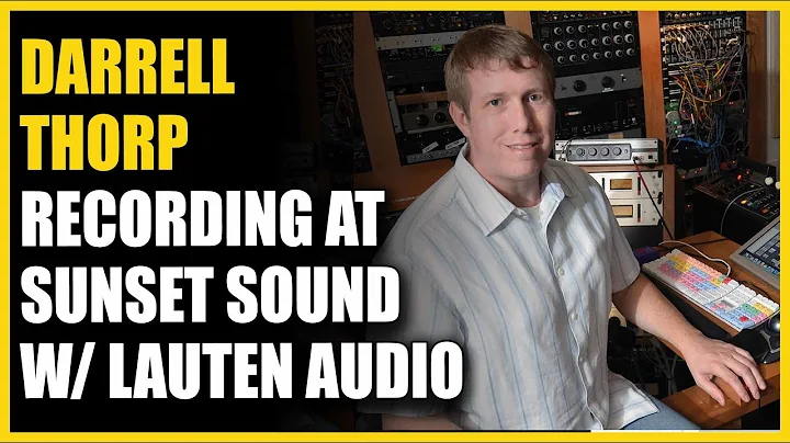 Darrell Thorp Recording @ Sunset Sound w/ Lauten A...