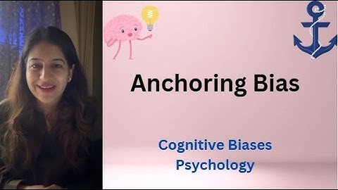 What is Anchoring Bias? Cognitive Biases- Psychology