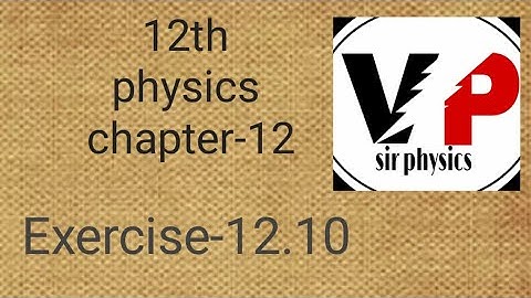 12th physics chapter-12 Exercise 12.10 in gujarati by v p sir