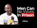 Men can be wives in prison  prince