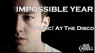 Panic! At The Disco - Impossible Year | Rob Carroll
