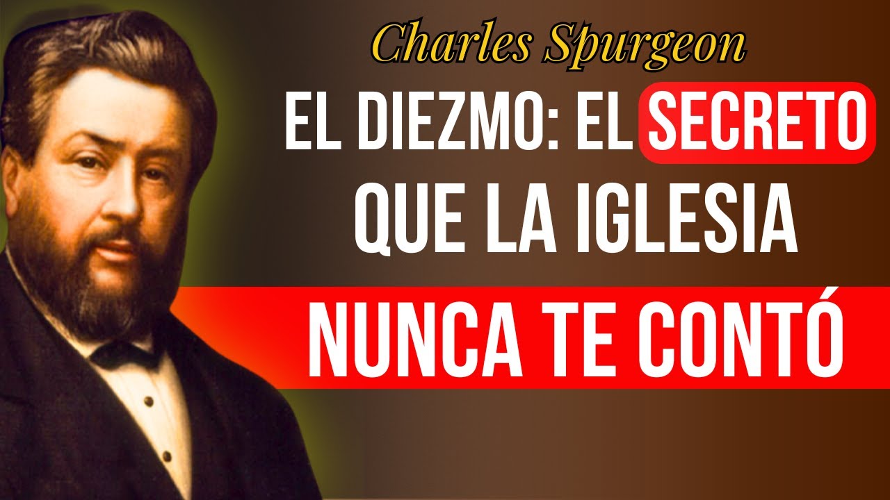 Lo Que Nunca Dijeron Sobre el Diezmo... y el Cielo Siempre lo Supo - Charles Spurgeon.
