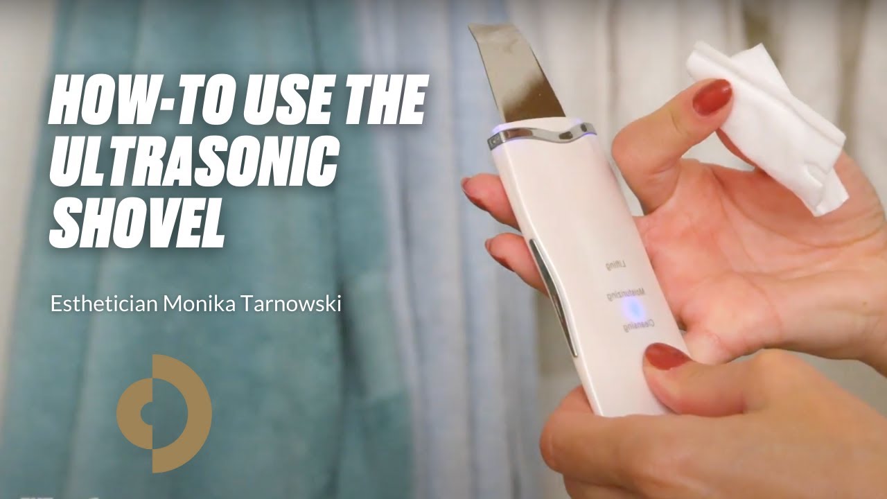 How-To Use the Ultrasonic Shovel with Esthetician Monika Tarnowski ...