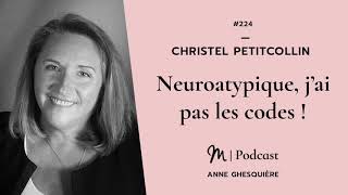 #224 Christel Petitcollin : Neuroatypique, j’ai pas les codes !