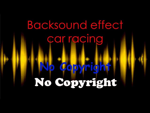 Backsound effect Car racing !!! Mobil Balap NO COPYRIGHT class=