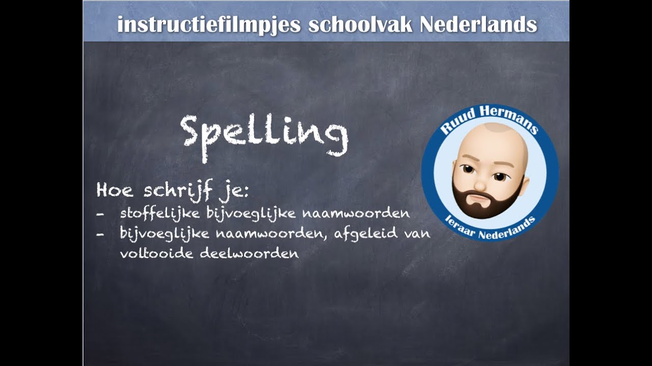 Spelling: bijvoeglijke naamwoorden (stoffelijk + afgeleid van voltooid deelwoord)