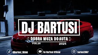 ⛔😍 DOBRA MUZA DO AUTA !!! 2024 😍⛔ VOL.16 {😈🔥 NAJLEPSZE KLUBOWE BRZMIENIE 🔥😈} 💙🎶 @DJBarTusi 🎶💙