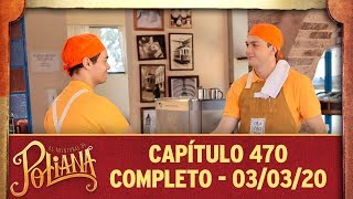 As Aventuras de Poliana | capítulo 470 - 03/03/20, completo