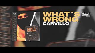 Carvillo - What's Wrong