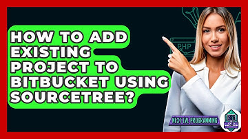 How To Add Existing Project To Bitbucket Using Sourcetree? - Next LVL Programming