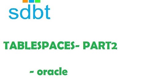 Oracle - Managing Tablespace Part 2(in Tamil)