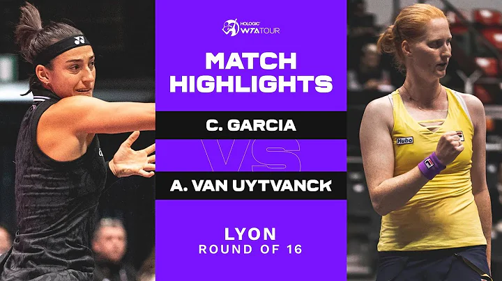 Caroline Garcia vs. Alison Van Uytvanck | 2023 Lyo...