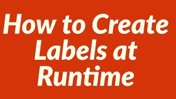 How to Create Labels at Runtime