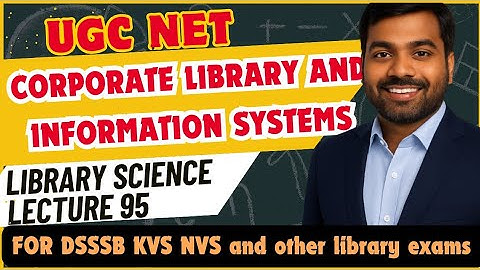 UGC NET Library Science | Corporate library and Information systems | Lecture 95