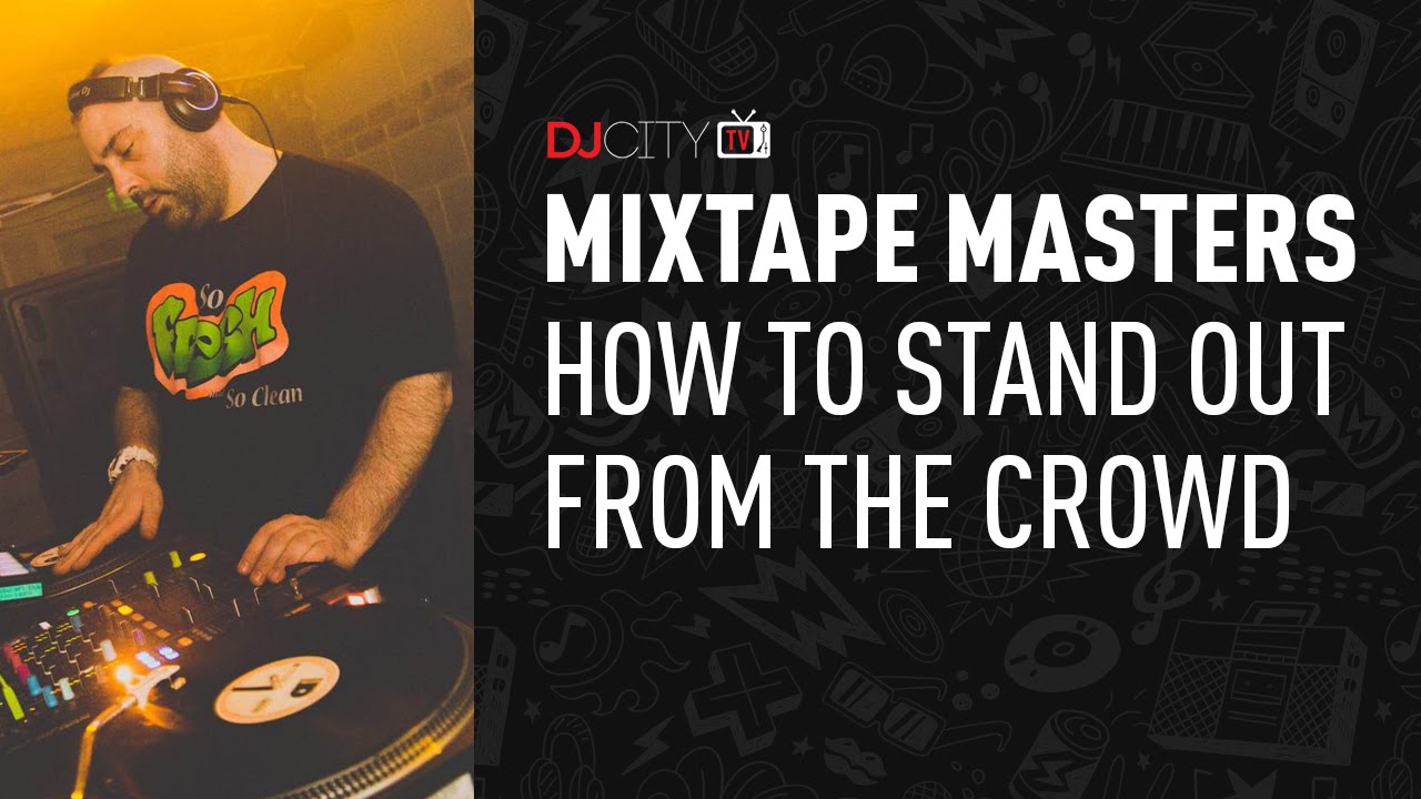 Mixtape Masters: Standing out From the Crowd