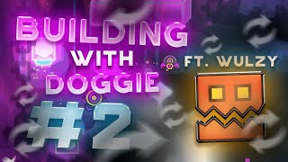 Building with Doggie #2: Level Swap (Ft. Wulzy) | Geometry Dash