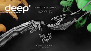 Andrew Dum - Take Me Home (Dave Andres Remix)
