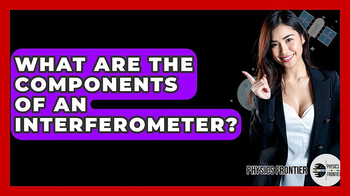 What Are The Components Of An Interferometer? - Physics Frontier