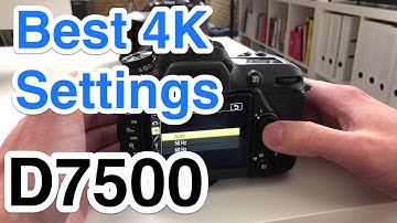 Nikon D7500 - Beste video-instellingen voor 4K