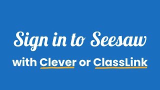 Seesaw Log In: Student Sign Ins To Seesaw With Clever or ClassLink
