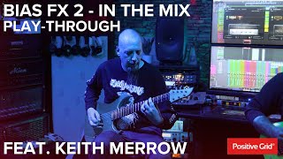 BIAS FX 2 - In the Mix Play-through feat. Keith Merrow & Mike Ashton