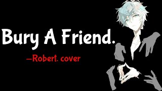 Bury A Friend. — Robert. Cover Nightcore || With Lyrics