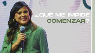 ¿Qué me impide comenzar? | Pr. Ana Paola Cano