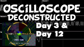 Vectorman - Day 3 & Day 12 - Oscilloscope Deconstruction