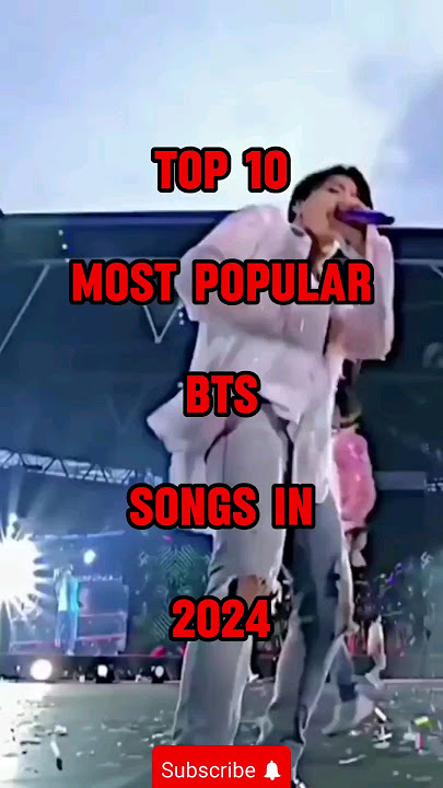 Top 10 Most Popular Bts Songs In 2024