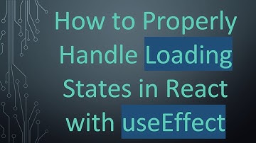 How to Properly Handle Loading States in React with useEffect
