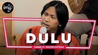 Dulu - Danar Widianto Ft. IndomusikTeam l PETIK