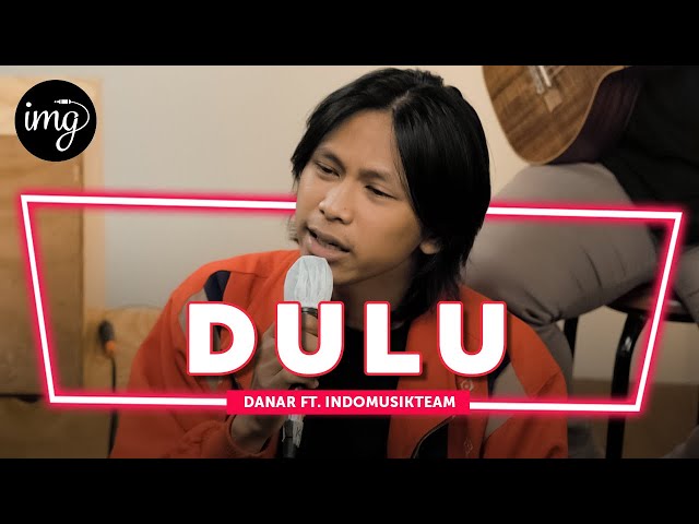 Dulu - Danar Widianto Ft. IndomusikTeam l PETIK class=