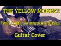 THE YELLOW MONKEY 『WELCOME TO MY DOGHOUSE』 Guitar Cover