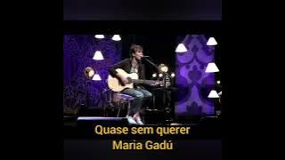 Quase sem querer ( Letra ) Maria Gadú